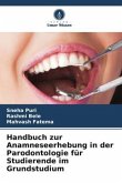 Handbuch zur Anamneseerhebung in der Parodontologie für Studierende im Grundstudium