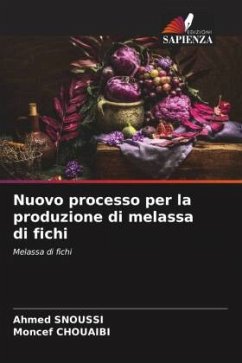 Nuovo processo per la produzione di melassa di fichi - Snoussi, Ahmed;Chouaibi, Moncef