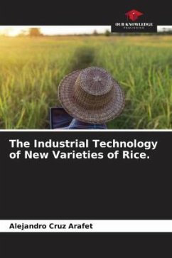 The Industrial Technology of New Varieties of Rice. - Cruz Arafet, Alejandro