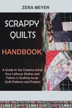 Scrappy Quilts Handbook - Meyer, Zera