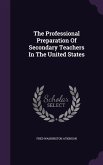 The Professional Preparation Of Secondary Teachers In The United States