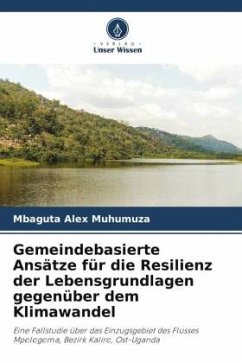 Gemeindebasierte Ansätze für die Resilienz der Lebensgrundlagen gegenüber dem Klimawandel - Muhumuza, Mbaguta Alex