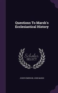 Questions To Marsh's Ecclesiastical History - Emerson, Joseph; Marsh, John