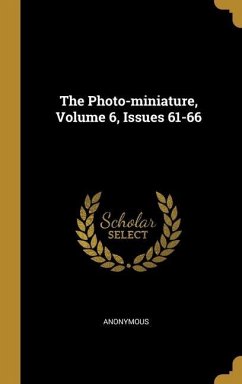 The Photo-miniature, Volume 6, Issues 61-66