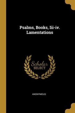 Psalms, Books, Iii-iv. Lamentations - Anonymous