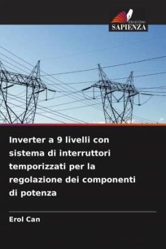 Inverter a 9 livelli con sistema di interruttori temporizzati per la regolazione dei componenti di potenza - Can, Erol