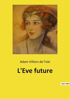 L'Eve future - Villiers de l'isle, Adam