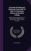 A Decade Of Addresses, Delivered, From 1820 To 1829, To The Senior Classes At Bowdoin College