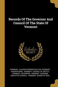 Records Of The Governor And Council Of The State Of Vermont - Conventions, Vermont