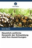 Räumlich-zeitliche Dynamik der Entwaldung und ihre Auswirkungen