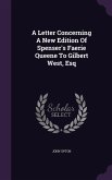 A Letter Concerning A New Edition Of Spenser's Faerie Queene To Gilbert West, Esq