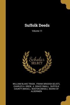 Suffolk Deeds; Volume 11 - Trask, William Blake