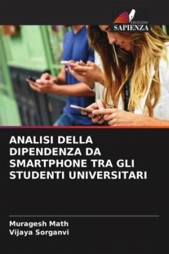 ANALISI DELLA DIPENDENZA DA SMARTPHONE TRA GLI STUDENTI UNIVERSITARI - Math, Muragesh;Sorganvi, Vijaya