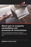 Mezzi per la scoperta serendipica nel processo di innovazione