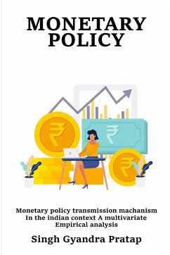 Monetary Policy Transmission Mechanism in the Indian Context A Multivariate Empirical Analysis - Pratap, Singh Gyandra