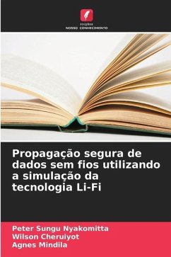 Propagação segura de dados sem fios utilizando a simulação da tecnologia Li-Fi - Sungu Nyakomitta, Peter;Cheruiyot, Wilson;Mindila, Agnes