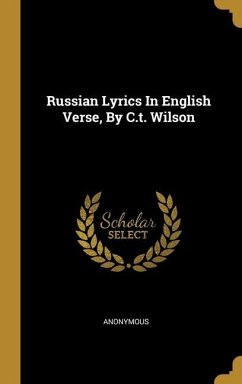 Russian Lyrics In English Verse, By C.t. Wilson - Anonymous