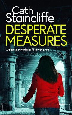 DESPERATE MEASURES a gripping crime thriller filled with twists - Staincliffe, Cath