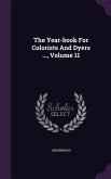 The Year-book For Colorists And Dyers ..., Volume 11