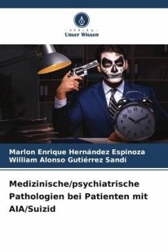 Medizinische/psychiatrische Pathologien bei Patienten mit AIA/Suizid - Hernández Espinoza, Marlon Enrique;Gutiérrez Sandí, William Alonso