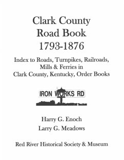 Clark County Road Book, 1793-1876 - Enoch, Harry G.; Meadows, Larry G.