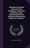 Symbolae Litterariae Opuscula Varia Philologica, Scientifica, Antiquaria, Signa, Lapides, Numismata, Gemmas Et Monumenta Medii Aevi, Volume 4