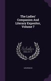The Ladies' Companion And Literary Expositor, Volume 7