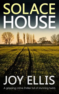 SOLACE HOUSE a gripping crime thriller full of stunning twists - Ellis, Joy