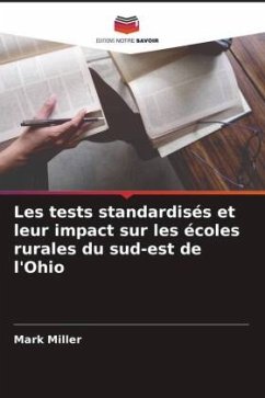 Les tests standardisés et leur impact sur les écoles rurales du sud-est de l'Ohio - Miller, Mark