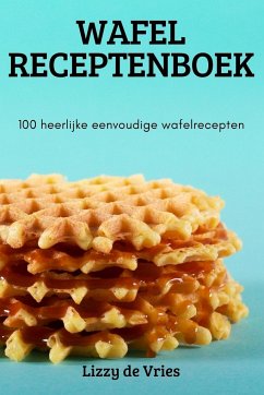 WAFEL RECEPTENBOEK - Lizzy de Vries