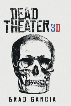 Dead Theater 3D - Garcia, Brad