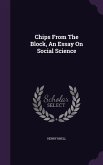 Chips From The Block, An Essay On Social Science