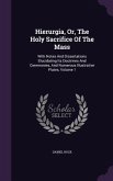 Hierurgia, Or, The Holy Sacrifice Of The Mass: With Notes And Dissertations Elucidating Its Doctrines And Ceremonies, And Numerous Illustrative Plates