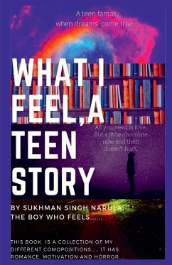 What I feel, the story of a teen - Singh, Sukhman