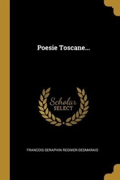Poesie Toscane... - Regnier-Desmarais, Francois-Seraphin