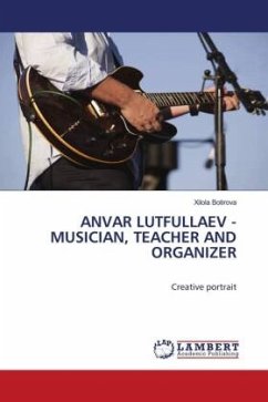 ANVAR LUTFULLAEV - MUSICIAN, TEACHER AND ORGANIZER
