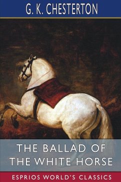 The Ballad of the White Horse (Esprios Classics) - Chesterton, G. K.