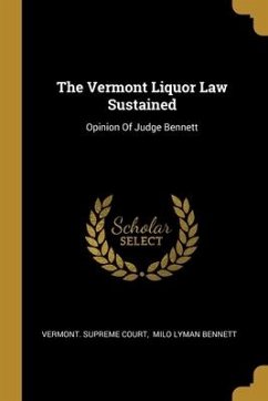 The Vermont Liquor Law Sustained: Opinion Of Judge Bennett