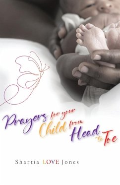Prayers for Your Child from Head to Toe - Jones, Shartia "Love"