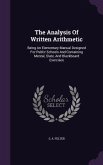 The Analysis Of Written Arithmetic: Being An Elementary Manual Designed For Public Schools And Containing Mental, Slate, And Blackboard Exercises
