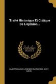 Traité Historique Et Critique De L'opinion...