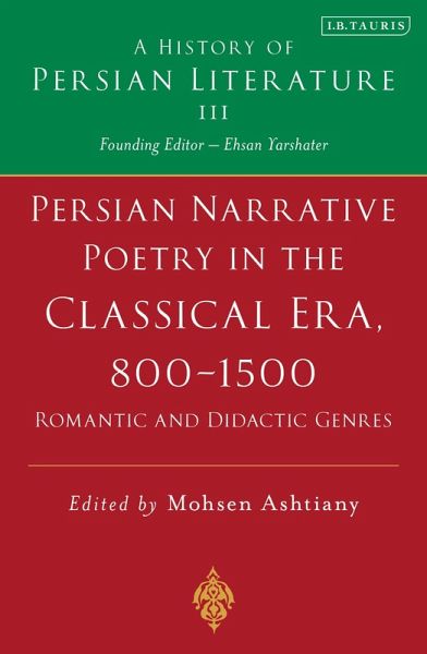 Persian Narrative Poetry in the Classical Era, 800-1500: Romantic and Didactic Genres (eBook, PDF)
