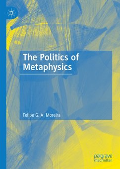 The Politics of Metaphysics (eBook, PDF) - Moreira, Felipe G. A.