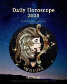 Sagittarius Daily Horoscope 2023 (Daily 2023, #9) (eBook, ePUB)