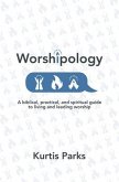 Worshipology (eBook, ePUB) Worshipology (eBook, ePUB)