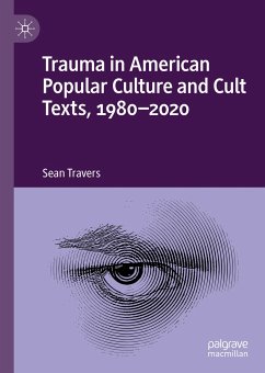 Trauma in American Popular Culture and Cult Texts, 1980-2020 (eBook, PDF) - Travers, Sean