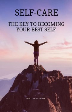 Self-Care : The Key To Becoming Your Best Self (eBook, ePUB) - Rohit
