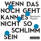 Wenn das noch geht, kann es nicht so schlimm sein (MP3-Download)