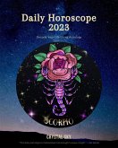 Scorpio Daily Horoscope 2023 (Daily 2023, #8) (eBook, ePUB)