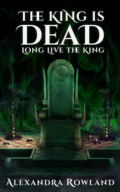 The King is Dead, Long Live the King (eBook, ePUB) - Rowland, Alexandra